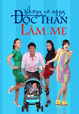 Những Cô Nàng Độc Thân Làm Mẹ 2014