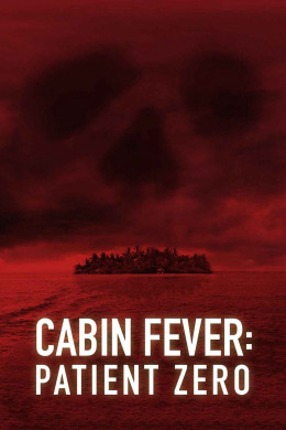 Cabin Fever 3: Patient Zero 2014