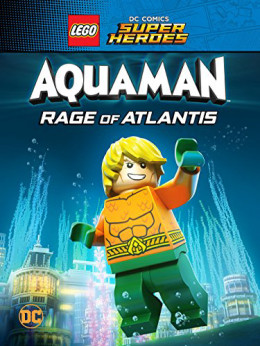 LEGO DC Super Heroes - Aquaman: Rage Of Atlantis 2018