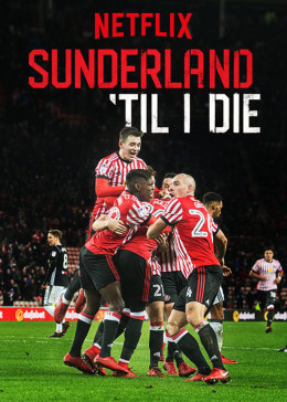 Sunderland 'Til I Die (Season 1)