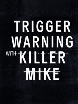 Trigger Warning with Killer Mike 2019