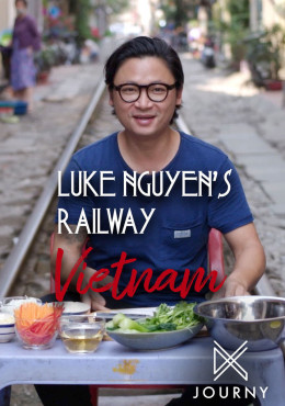 Luke Nguyen's Railway Vietnam