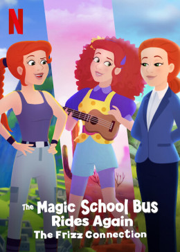 The Magic School Bus Rides Again The Frizz Connection 2020