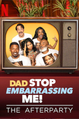 Dad Stop Embarrassing Me - The Afterparty 2021