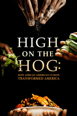 High on the Hog: How African American Cuisine Transformed America