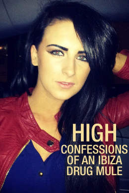 High: Confessions of an Ibiza Drug Mule 2021