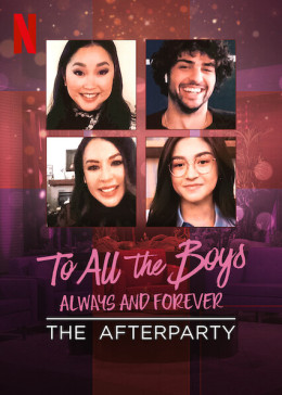 To All the Boys: Always and Forever - The Afterparty 2021