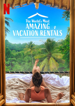 The World's Most Amazing Vacation Rentals (Season 1) 2021