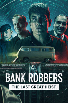 Bank Robbers: The Last Great Heist 2022