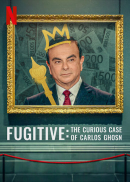 Fugitive: The Curious Case of Carlos Ghosn 2022