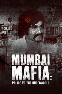 Mumbai Mafia: Police vs The Underworld