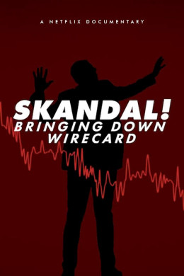 Skandal! Bringing Down Wirecard 2022