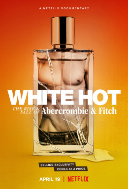 White Hot: The Rise & Fall of Abercrombie & Fitch 2022