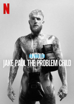 Untold: Jake Paul the Problem Child 2023