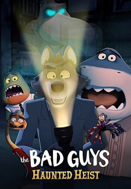 The Bad Guys: Haunted Heist 2024